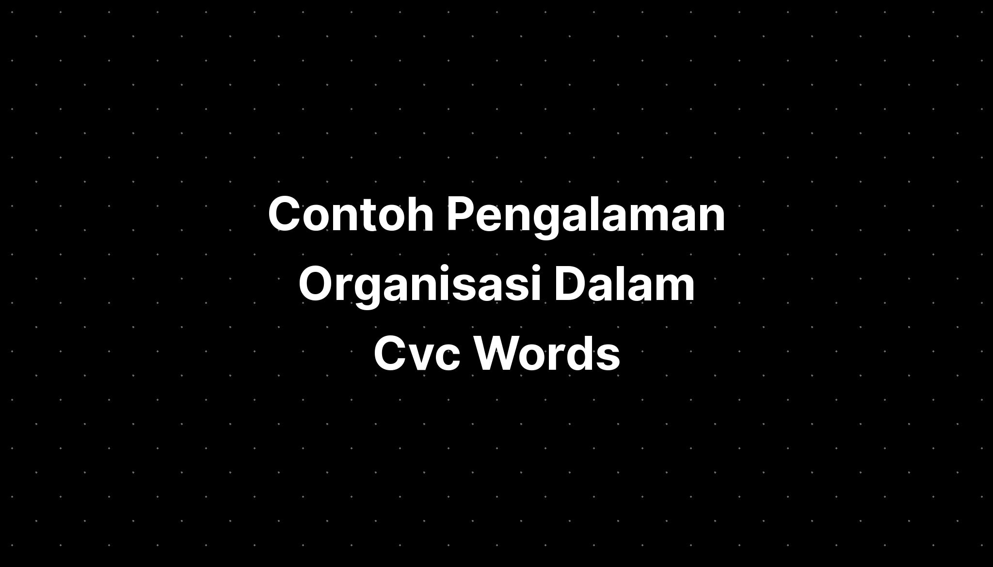 contoh-pengalaman-organisasi-dalam-cvc-words-song-for-kids-imagesee-riset